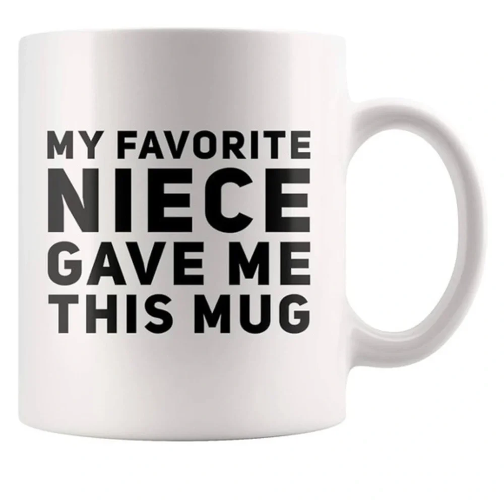 My Favorite Niece Gave Me This Mug Funny Gifts For Aunt or Uncle 11 oz